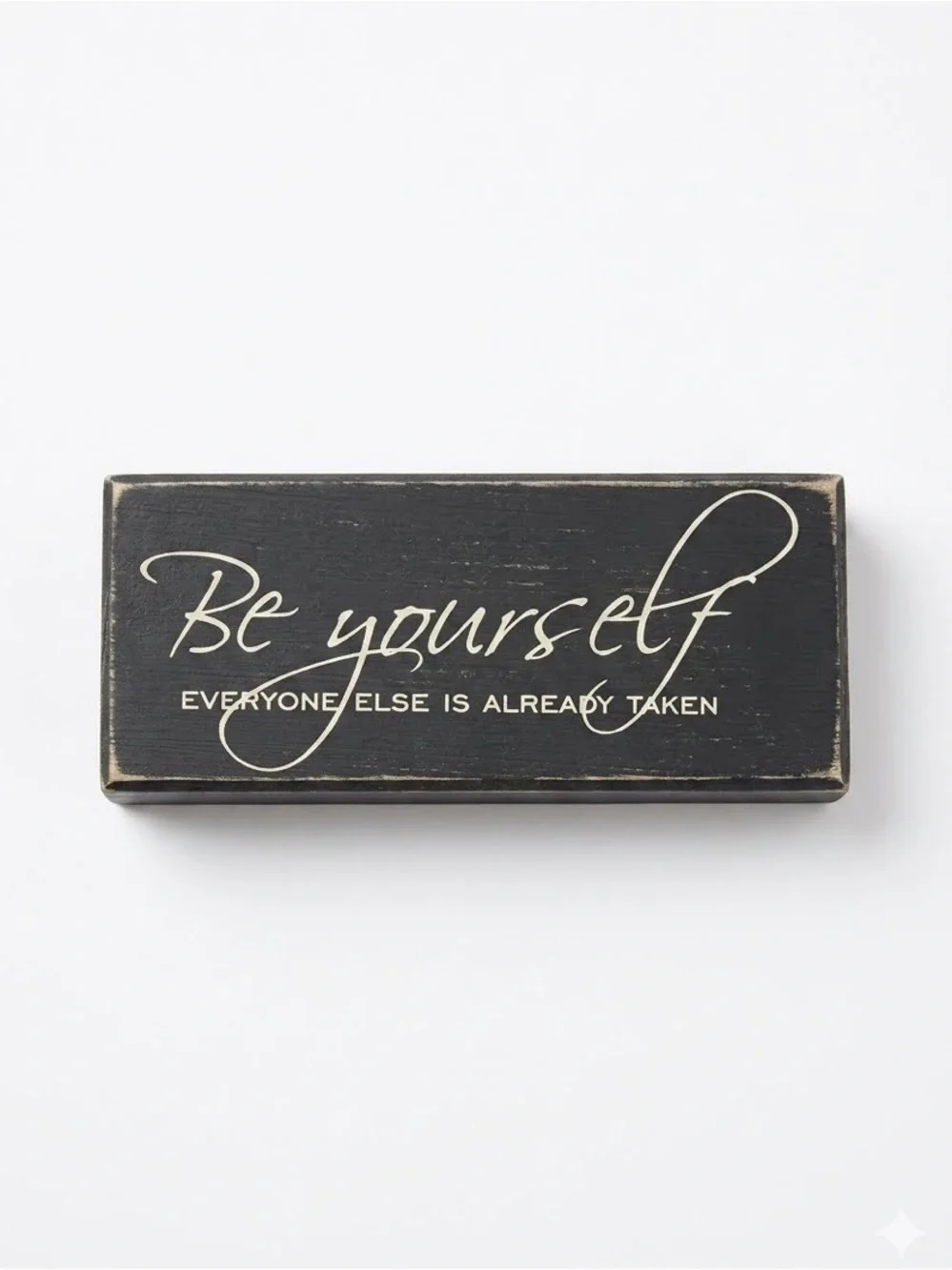 🏡Sign “Be Yourself. Someone is Already Taken” 6” x 2 1/2” Wood distressed